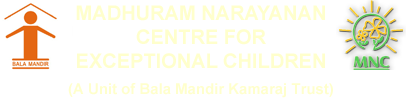 Madhuram Narayanan Centre for Exceptional Children (A Unit of Balamandir Kamaraj Trust)